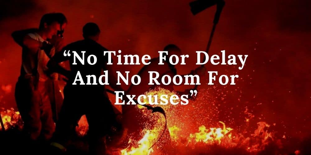 No Time For Delay And No Room For Excuses